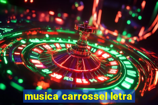 musica carrossel letra